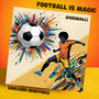 Football  Is Magic (Fussball)