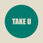 Take U