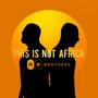 This Is Not Africa