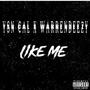 LIKE ME (feat. warrendeezy) [Explicit]