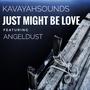 Just Might Be Love (feat. Angeldust)