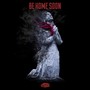 Be Home Soon (Explicit)