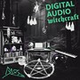 Digital Audio Witchcraft
