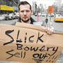 Slick Bowery Sell Out! (Explicit)