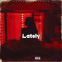 Lately (Explicit)