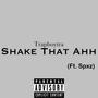 Shake That Ahh (feat. Spxz) [Explicit]
