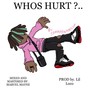 WHOS HURT ? (Explicit)