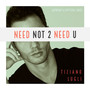 Need Not 2 Need U (Stop Loving Me)