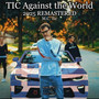 Tic Against the World (2025 Remastered) [Explicit]