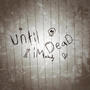 UNTIL IM DEAD (Explicit)