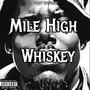 Mile High Whiskey (Explicit)