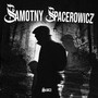 SAMOTNY SPACEROWICZ (Explicit)