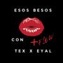 ESOS BESOS CON MAS FLOW (feat. B.TEXON)