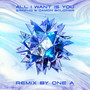 All I Want Is You (One A Remix)