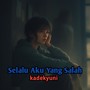 Selalu Aku Yang Salah