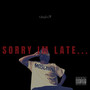 Sorry I'm Late... (Explicit)