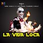 La Vida Loca (feat. Harsh,Shakil G.I.G,Lord Kisanga,P Mawenge & E-Mollz) [Explicit]