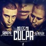 No Es Mi Culpa (feat. DJ Reflex el Que Tiene el Sazon)