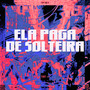 ELA PAGA DE SOLTEIRA (Explicit)