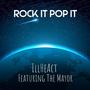 Rock It Pop It (feat. The Mayor) [Explicit]