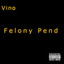 Felony Pend (Explicit)