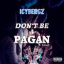 Don't Be A Pagan (Explicit)