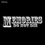 Memories Do Not Die (Explicit)