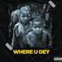 Where You Dey (Explicit)