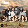 Ex Let's Go (feat. Ex_Plosive, SickBoiNeezi, Bhinc'elihle & Mr Wish)