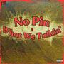 No Pin / What We Talkin'? (Explicit)