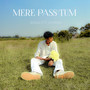 MERE PASS TUM | FT. SUHANA