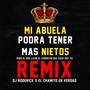 Mi Abuela Podra Tener Mas Nietos (Pero El Que Lleva El Carro En Esa Casa Soy Yo) (Remix)