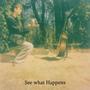 See what Happens