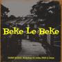 BEKE LE BEKE (feat. CHUBBYBECKERZ SA, E.M.M.A & LUDAJAY) [Explicit]