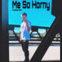 Me So Horny (Explicit)