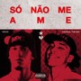 SÓ NÃO ME AME (Explicit)