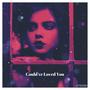 Could've Loved You (Explicit)