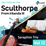 Sculthorpe: from Irkanda III (Trio Through Time, Vol. 12)