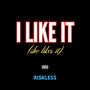 I Like It (She Likes It) [Explicit]