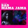 BAD MAMA JAMA (Explicit)