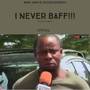 I NEVER BAFF (You dey Smell?)