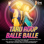 Taru Roop Balle Balle