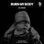 Burn My Body (Explicit)