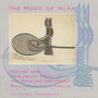 The Music of Islam, Vol. 9: Mawlawiyah Music of the Whirling Dervishes, Turkey