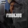 Fingiendo (Explicit)