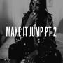 Make It Jump, Pt. 2 (Explicit)