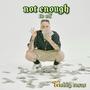 not enough (tv off) (Parody of 