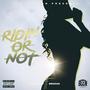 Ridin Or Not (Explicit)