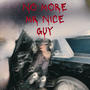 No More Mr. Nice Guy (Explicit)