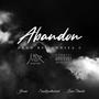 Abandon (feat. SmallzX, J$uave & Liam Stander) [Explicit]